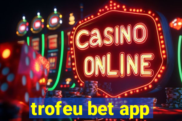 trofeu bet app